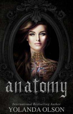 anatomy by Yolanda Olson