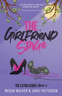 The Girlfriend Stage by Megan Walker, Janci Patterson