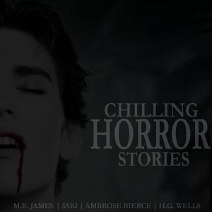 Chilling Horror Stories by M.R. James, M.R. James, Emma Hignett, Ambrose Bierce