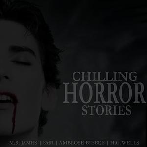 Chilling Horror Stories by Emma Hignett, M.R. James, M.R. James, Ambrose Bierce