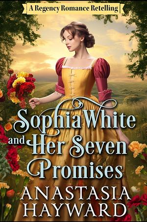 Sophia White and Her Seven Promises by Anastasia Hayward