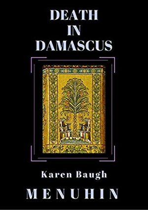 Death in Damascus by Karen Baugh Menuhin