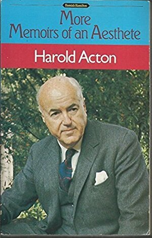 More Memoirs of an Aesthete by Harold Acton