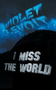 I Miss The World by Violet Levoit