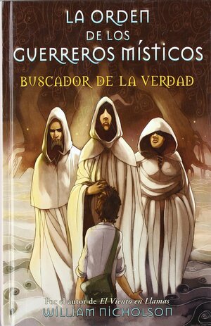La Orden de Los Guerreros Misticos: Buscador de La Verdad by William Nicholson