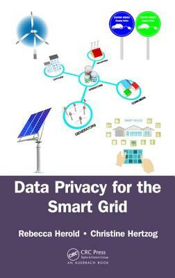 Data Privacy for the Smart Grid by Christine Hertzog, Rebecca Herold