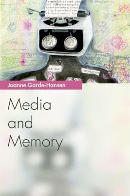 Media and Memory by Joanne Garde-Hansen