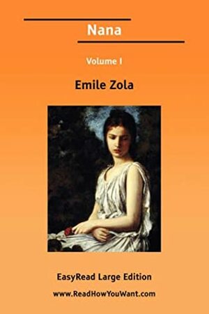 Nana Volume I Easyread Large Edition by Émile Zola