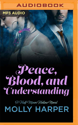 Peace, Blood, and Understanding by Molly Harper