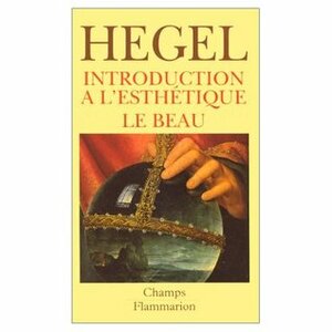 Introduction à l'Esthétique / Le Beau by Georg Wilhelm Friedrich Hegel