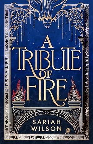 A Tribute of Fire by Sariah Wilson