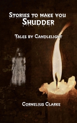 Tales by Candlelight by Cornelius Clarke
