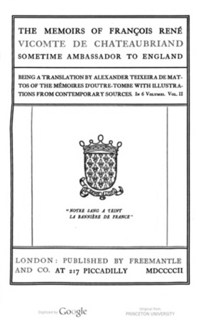 The memoirs of François René, vicomte de Chateaubriand, sometime ambassador to England, Volume 2 of 6 by François-René de Chateaubriand, Alexander Teixeira de Mattos