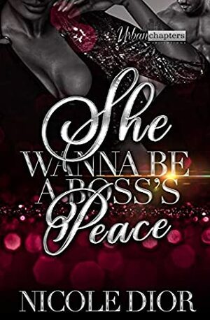 She Wanna Be A Boss's Peace by Nicole Dior