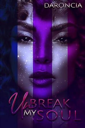 UnBreak My Soul by Daroncia Lowe, Daroncia Lowe