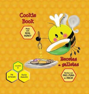 Cookie Book * Recetas de galletas: Made with REAL Honey * Hechas con miel de abeja PURA by Pat Alvarado