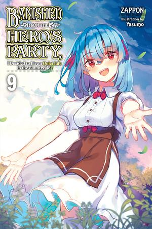 Banished from the Hero's Party, I Decided to Live a Quiet Life in the Countryside, Vol. 9 (Light Novel) by Zappon