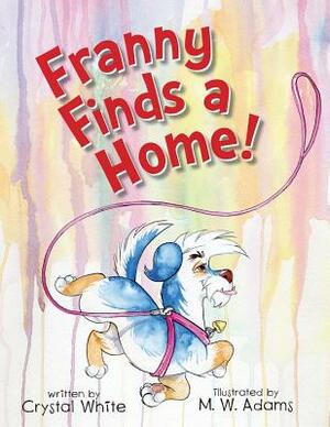 Franny Finds a Home! by Crystal White