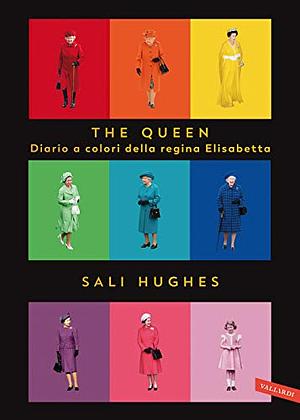 The Queen. Diario a colori della regina Elisabetta by Sali Hughes