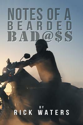 Notes of a Bearded Bad@$S by Rick Waters