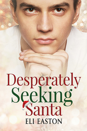 Desperately Seeking Santa by Eli Easton