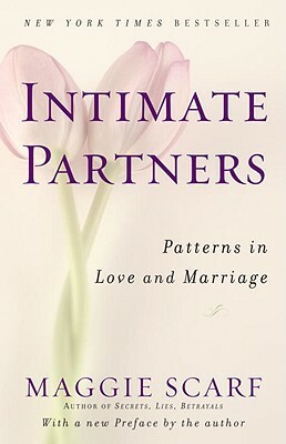 Intimate Partners: Patterns in Love and Marriage by Maggie Scarf