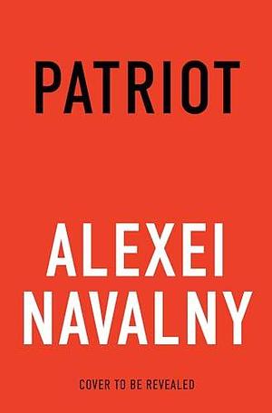 Patriot: A Memoir by Alexey Navalny