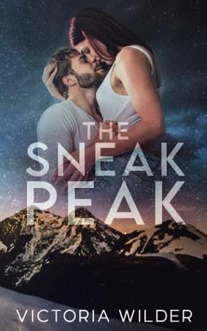 The Sneak Peak: A Single Dad, Small Town Romance by Victoria Wilder, Victoria Wilder