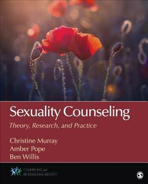 Sexuality Counseling: Theory, Research, and Practice by Benjamin T. Willis, Amber L. Pope, Christine E. Murray