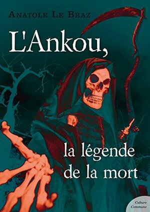 L'Ankou, la légende de la mort by Anatole Le Braz