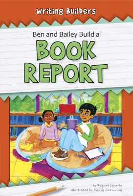 Ben and Bailey Build a Book Report by Rachel Lynette