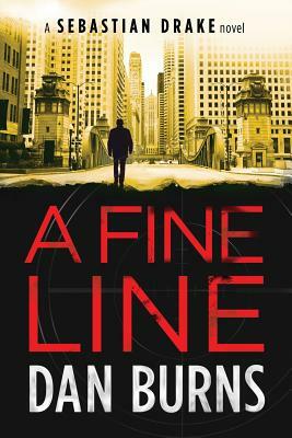 A Fine Line (A Sebastian Drake Novel) by Dan Burns