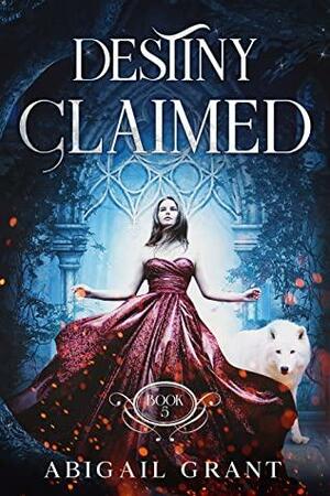 Destiny Claimed by Abigail Grant