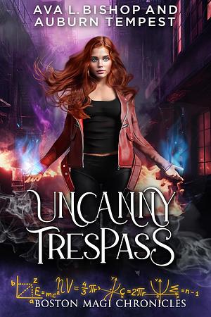 Uncanny Trespass by Auburn Tempest, Ava L. Bishop