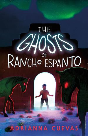 The Ghosts of Rancho Espanto by Adrianna Cuevas