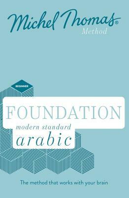 Foundation Modern Standard Arabic (Learn MSA with the Michel Thomas Method) by Jane Wightwick, Michel Thomas, Mahmoud Gaafar