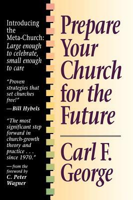 Prepare Your Church for the Future by Carl F. George