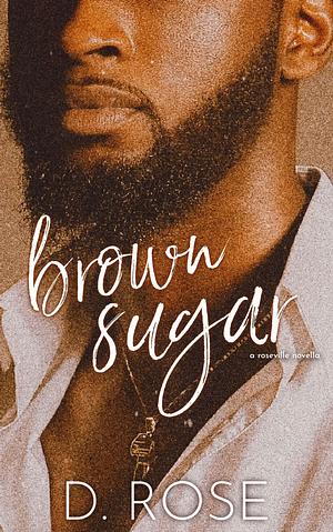 Brown Sugar by D. Rose