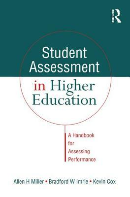 Student Assessment in Higher Education by Kevin Cox, Bradford W. Imrie, Allen Miller