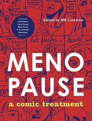 Menopause: A Comic Treatment by MK Czerwiec