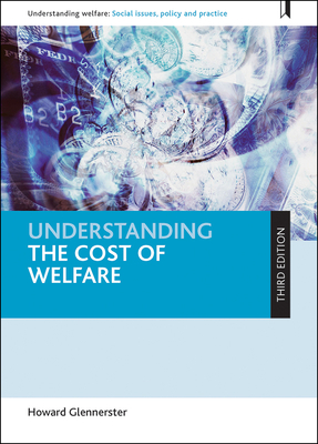 Understanding the Cost of Welfare (Third Edition) by Howard Glennerster