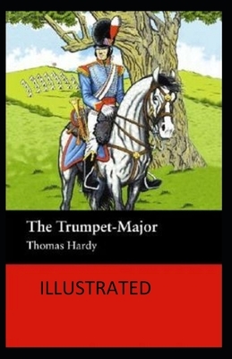 The Trumpet-Major Illustrated by Thomas Hardy