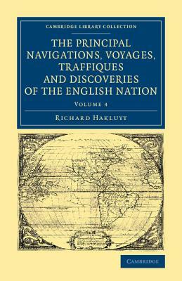 The Principal Navigations Voyages Traffiques and Discoveries of the English Nation by Richard Hakluyt