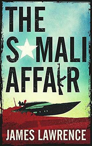 The Somali Affair by James Lawrence, James Lawrence