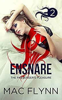 Ensnare: The Passenger's Pleasure #2 by Mac Flynn