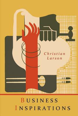 Business Inspirations by Christian D. Larson