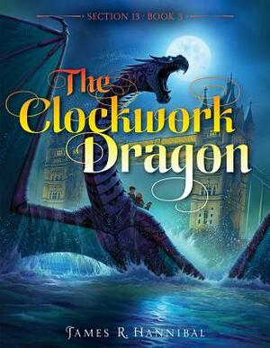 The Clockwork Dragon, Volume 3 by James R. Hannibal