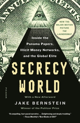 Secrecy World: Inside the Panama Papers, Illicit Money Networks, and the Global Elite by Jake Bernstein