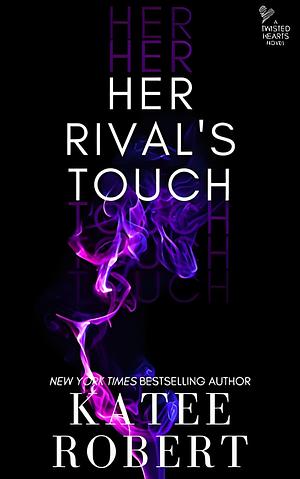 Her Rival's Touch by Katee Robert