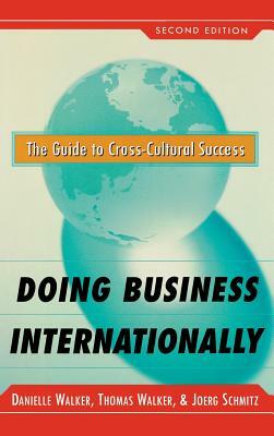 Doing Business Internationally, Second Edition: The Guide to Cross-Cultural Success by Thomas Walker, Danielle Medina Walker